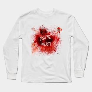 You're Next ! Long Sleeve T-Shirt